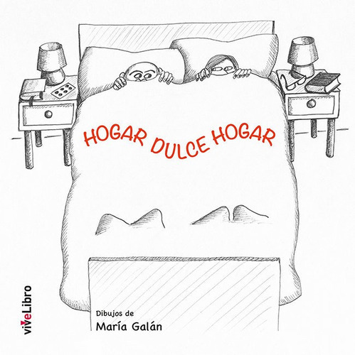 Hogar, Dulce Hogar, de GALAN VENTOSINOS, MARIA. Editorial VIVELIBRO, tapa blanda en español