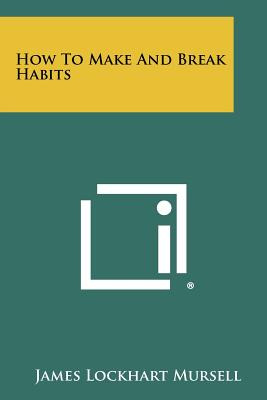 Libro How To Make And Break Habits - Mursell, James Lockh...