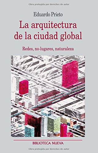 La Arquitectura De La Ciudad Global: Redes No-lugares Natura