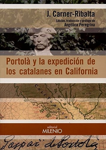 Portola Y La Expedicion De Los Catalanes En California - Car