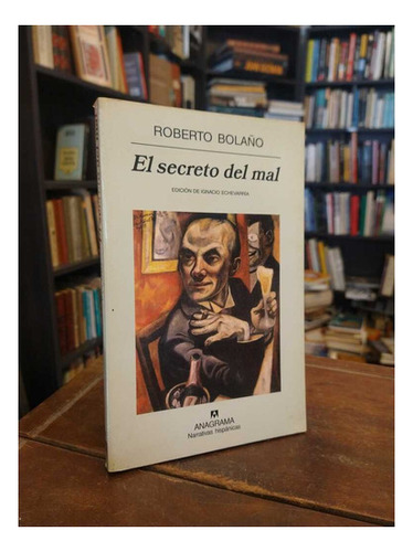 El Secreto Del Mal - Roberto Bolaño - 2007