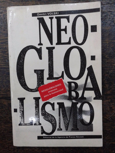 Neoglobalismo Amenaza Para La Humanidad * Dmitri Volski * 