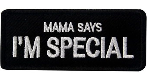 Mama Says I&#39;m Special Tactical Morale Emblem - Parche D.