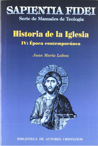 Historia De La Iglesia. Iv: Época Contemporánea: 4 (sapienti