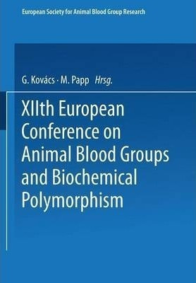 Xiith European Conference On Animal Blood Groups And Bioc...