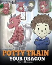 Comprar Libro: Potty Train Your Dragon: How To Potty Train Your Drag