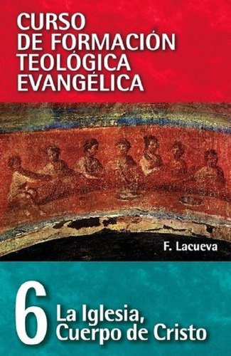 Libro - Cfte 6: La Iglesia, Cuerpo De Cristo -  Lacueva