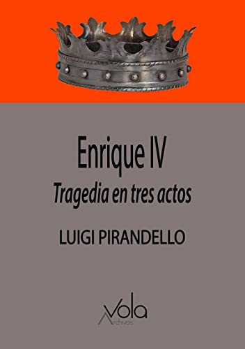 Enrique Iv - Tragedia En Tres Actos - Pirandello Luigi