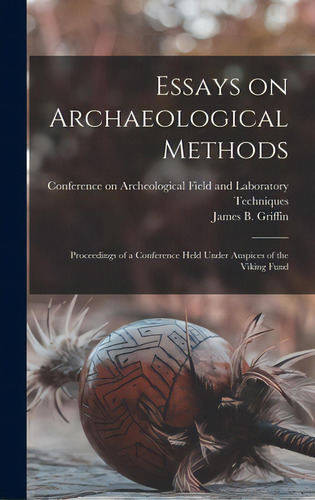 Essays On Archaeological Methods; Proceedings Of A Conference Held Under Auspices Of The Viking Fund, De Ference On Archeological Field And. Editorial Hassell Street Pr, Tapa Dura En Inglés