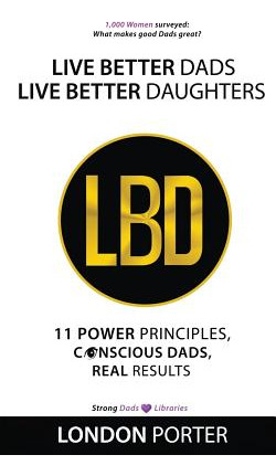 Libro Live Better Dads Live Better Daughters: 11 Power Pr...