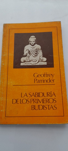 La Sabiduría De Los Primeros Budistas De Geoffrey Parrinder