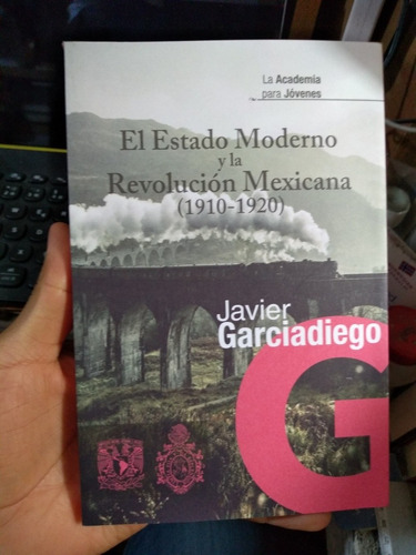 Estado Moderno Y La Revolución Mexicana 1910 1920 Garciadieg