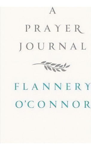 A Prayer Journal, De Flannery O'nor. Editorial Farrar, Straus And Giroux, Tapa Dura En Inglés