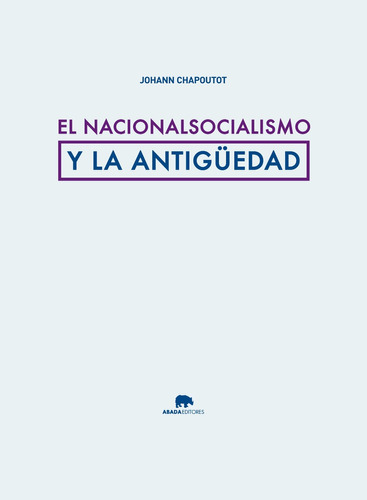 El Nacionalsocialismo Y La Antiguedad  Johann Chapoutot
