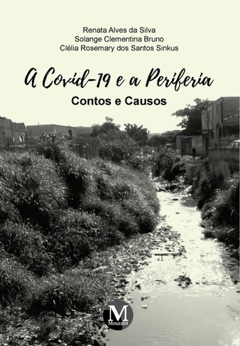 A covid-19 e a periferia – contos e causos, de Silva, Renata Alves da. Editorial Editora CRV LTDA ME, capa mole em português, 2020