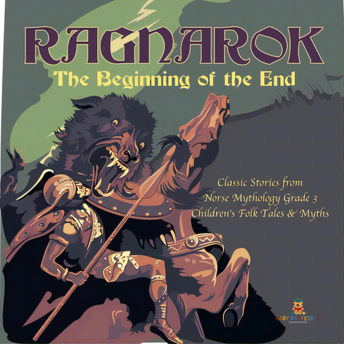 Ragnarok: The Beginning Of The End Classic Stories From Norse Mythology Grade 3 Children's Folk T..., De Baby Professor. Editorial Cooking Genius, Tapa Blanda En Inglés