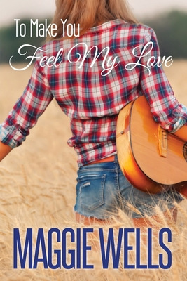 Libro To Make You Feel My Love - Wells, Maggie