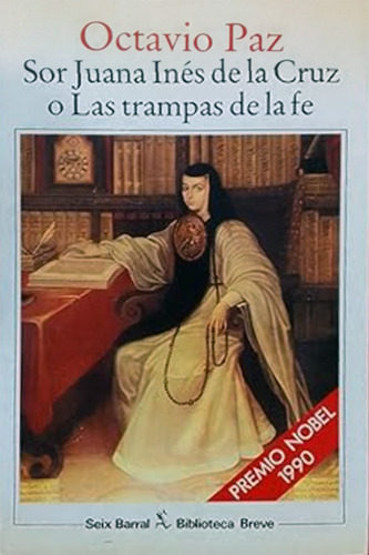 Sor Juana Ines De La Cruz O Las Trampas De La Fe 