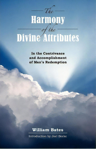 The Harmony Of Divine Attributes In The Contrivance & Accomplishment Of Man's Redemption, De William Bates. Editorial Solid Ground Christian Books, Tapa Blanda En Inglés