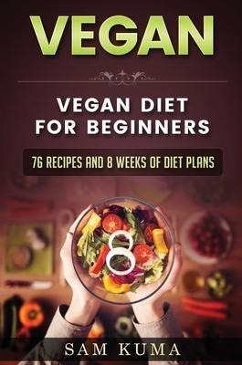 Libro Vegan : Vegan Diet For Beginners: 76 Recipes And 8 ...