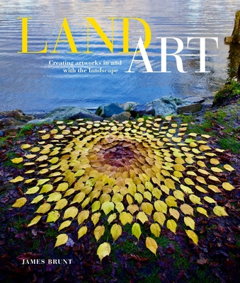 Libro Land Art: Creating Artworks In And With The Landsca...