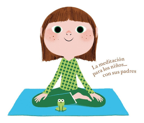 Tranquilos Y Atentos Una Rana - Meditación - Eline Snel (Usado)
