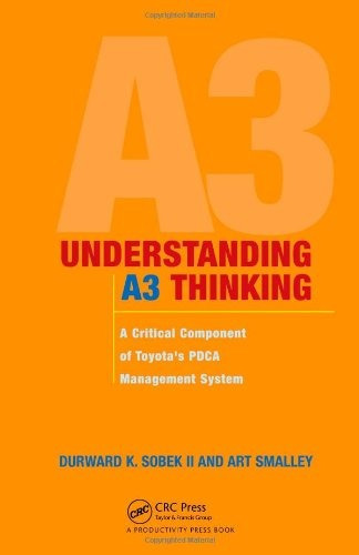 Understanding A3 Thinking : A Critical Component of Toyota's PDCA Management System, de Durward K. Sobek II.. Editorial Taylor & Francis Inc, tapa dura en inglés