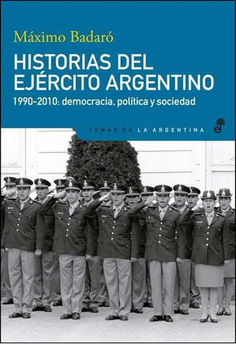 Historias Del Ejercito Argentino, De Máximo Badaró. Editorial Edhasa, Tapa Blanda En Español