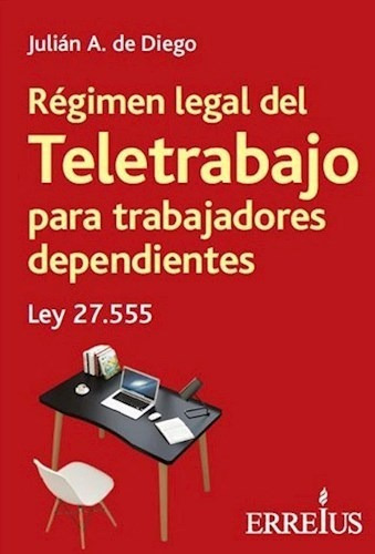 Regimen Legal Del Teletrabajo Para Trabajadore, de Julian A. de Diego. Editorial ERREPAR S.A. en español