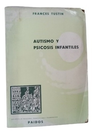 Autismo Y Psicosis Infantiles, Frances Tustin, Wl..