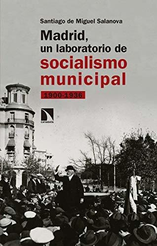 Libro Madrid Un Laboratorio De Socialismo Municipal 1900 193
