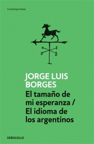 El Tamaño De Mi Esperanza/ El Idioma De Los Argentinos, de Borges, Jorge Luis. Editorial Debolsillo, tapa blanda en español, 2012