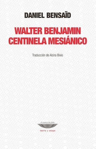 Walter Benjamin Centinela Mesianico - Bensaid, Daniel