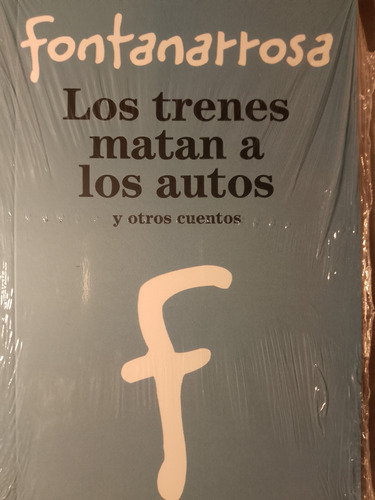 Roberto Fontanarrosa - Los Trenes Matan A Los Autos  Y Otros