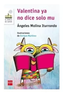 Valentina Ya No Dice Solo Mu - Angeles Molina Iturrondo