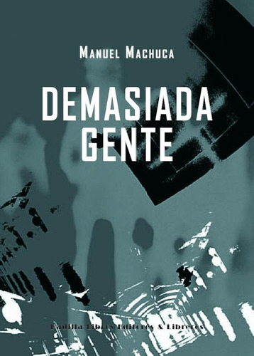 Demasiada gente, de Manuel Machuca González. Editorial Padilla Libros Editores y Libreros, tapa blanda en español, 2023