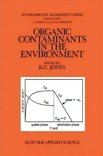 Organic Contaminants In The Environment : Environmental Pathways & Effects, De K.c. Jones. Editorial Springer, Tapa Blanda En Inglés