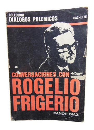 Adp Conversaciones Con Rogelio Frigerio Fanor Diaz /hachette