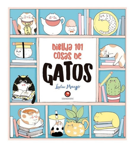 Dibuja 101 Cosas De Gatos - Lulu Mayo - Contrapunto