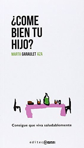 Libro ¿ Come Bien Tu Hijo?  De Marta Garaulet  Ed: 1