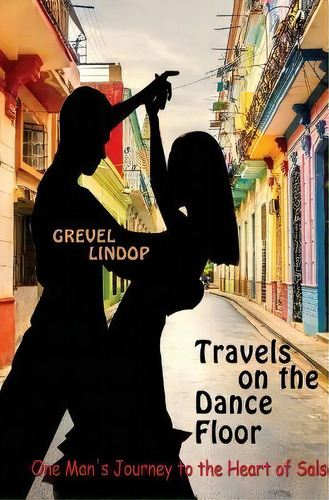 Travels On The Dance Floor, De Grevel Lindop. Editorial Book Mill, Tapa Blanda En Inglés