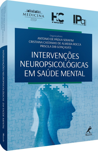 Intervenções neuropsicológicas em saúde mental, de  Serafim, Antonio de Pádua/  Rocca, Cristiana Castanho de Almeida/  Gonçalves, Priscila Dib. Editora Manole LTDA, capa mole em português, 2019