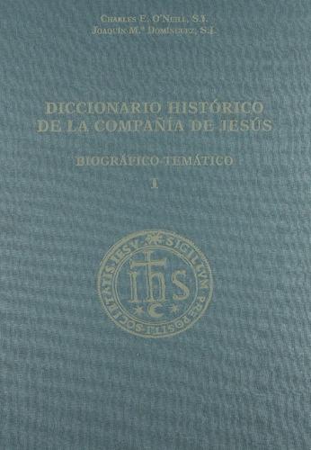 Diccionario Histórico De La Compañia De Jesus, De Charles O Neill., Vol. 0. Editorial Universidad Pontificia Comillas, Tapa Dura En Español, 2001