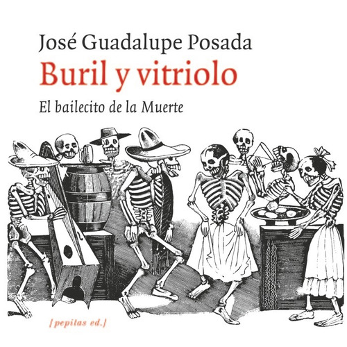 Buril Y Vitriolo - Jose Guadalupe Posada Aguilar