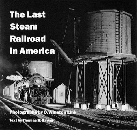 Last Steam Railroad In America The - Winston Link