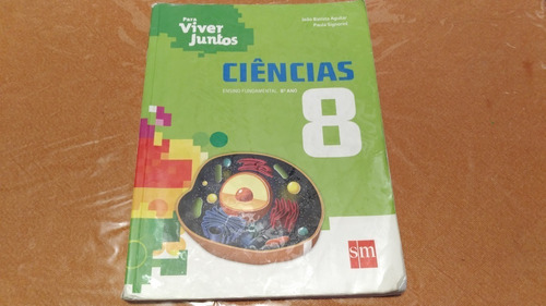 5196 Livro Ciências 8 João Batista Aguilar Sm Para Viver Jun