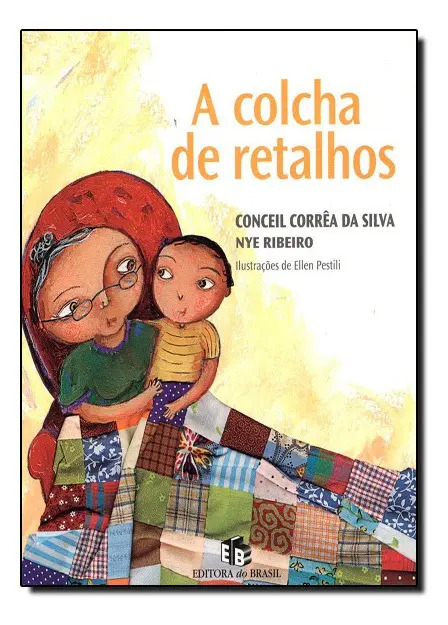 Livro A colcha de retalhos, de Silva, Conceil Corrêa Da. Série Viagens do coração Editora do Brasil, capa mole, edição 2 em português, 2010