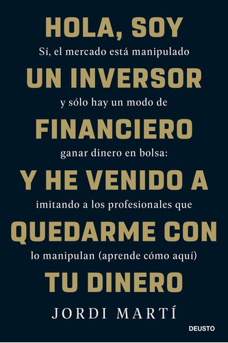 Libro: Hola, Soy Un Inversor Financiero Y He Venido A Que. J