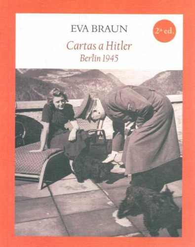 Cartas A Hitler. Berlin 1945 - Braun, Eva