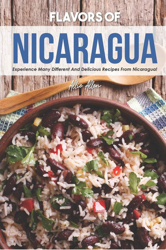 Libro: Flavors Of Nicaragua: Experience Many Different And D